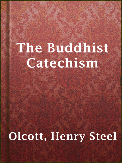 Title details for The Buddhist Catechism by Henry Steel Olcott - Available